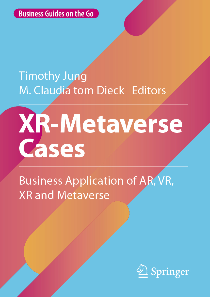 XR-Metaverse Cases: Business Application of AR, VR, XR and Metaverse